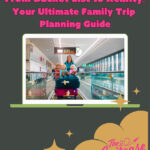 A family in the airport with the text, "From Bucket List to Reality: Your Ultimate Family Trip Planning Guide"