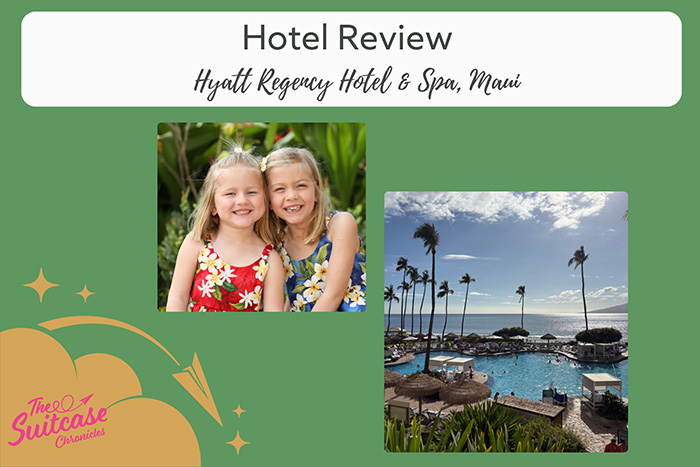 Photos of sisters and a beach resort with the text "Hotel Review: Hyatt Regency Hotel and Spa, Maui"