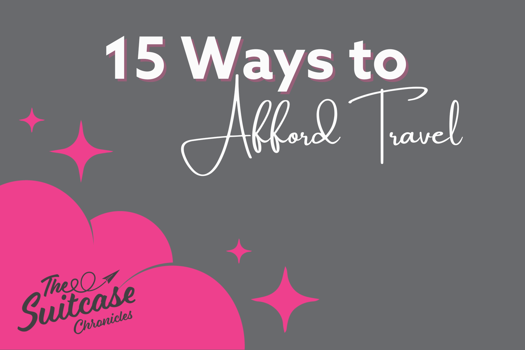 15 Ways to Afford Travel: Hidden Money & Smart Savings Tips for Families