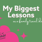 18 Months In: The Biggest Lesson I’ve Learned as a Family Travel Designer