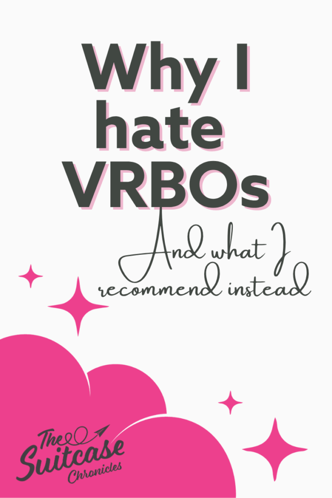 Why I Hate VRBOs (And What I Recommend Instead)