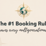 The #1 Booking Rule that saves every multigenerational trip