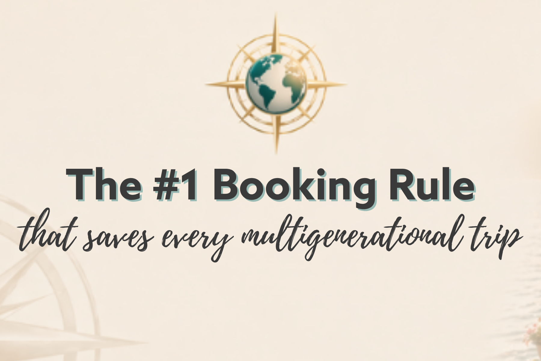 The #1 Booking Rule that saves every multigenerational trip