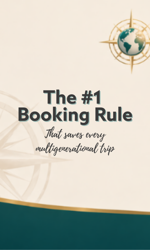 The #1 Booking Rule that saves every multigenerational trip