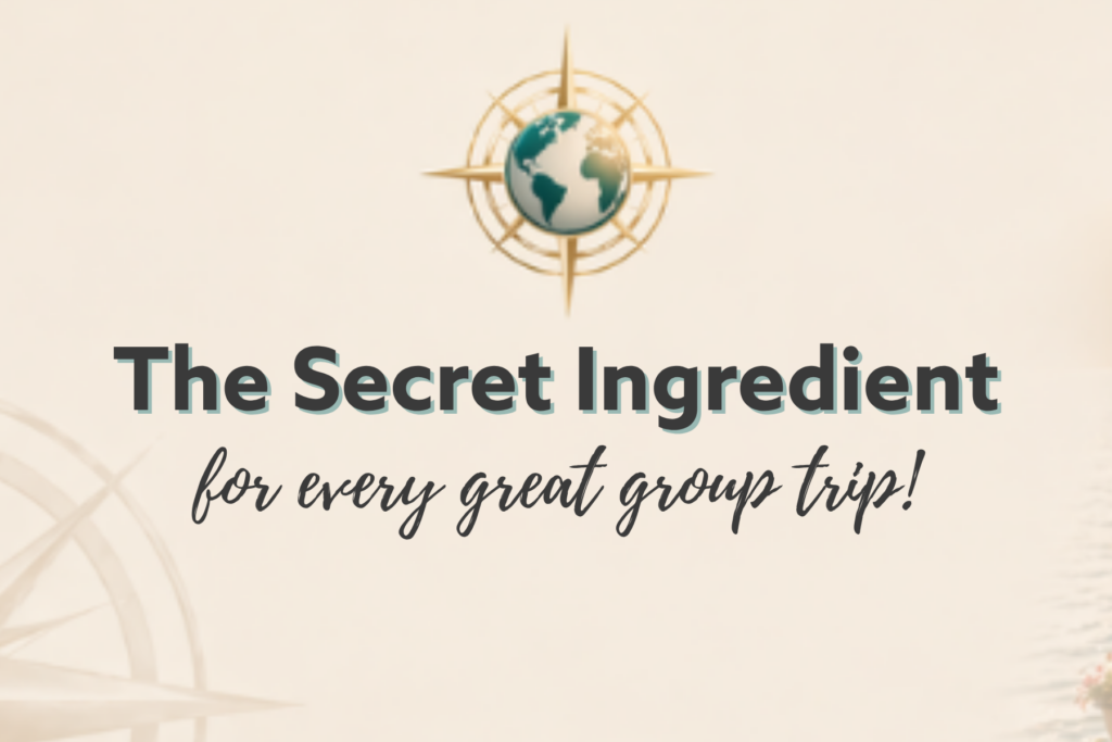 The Secret Ingredient of every great group trip