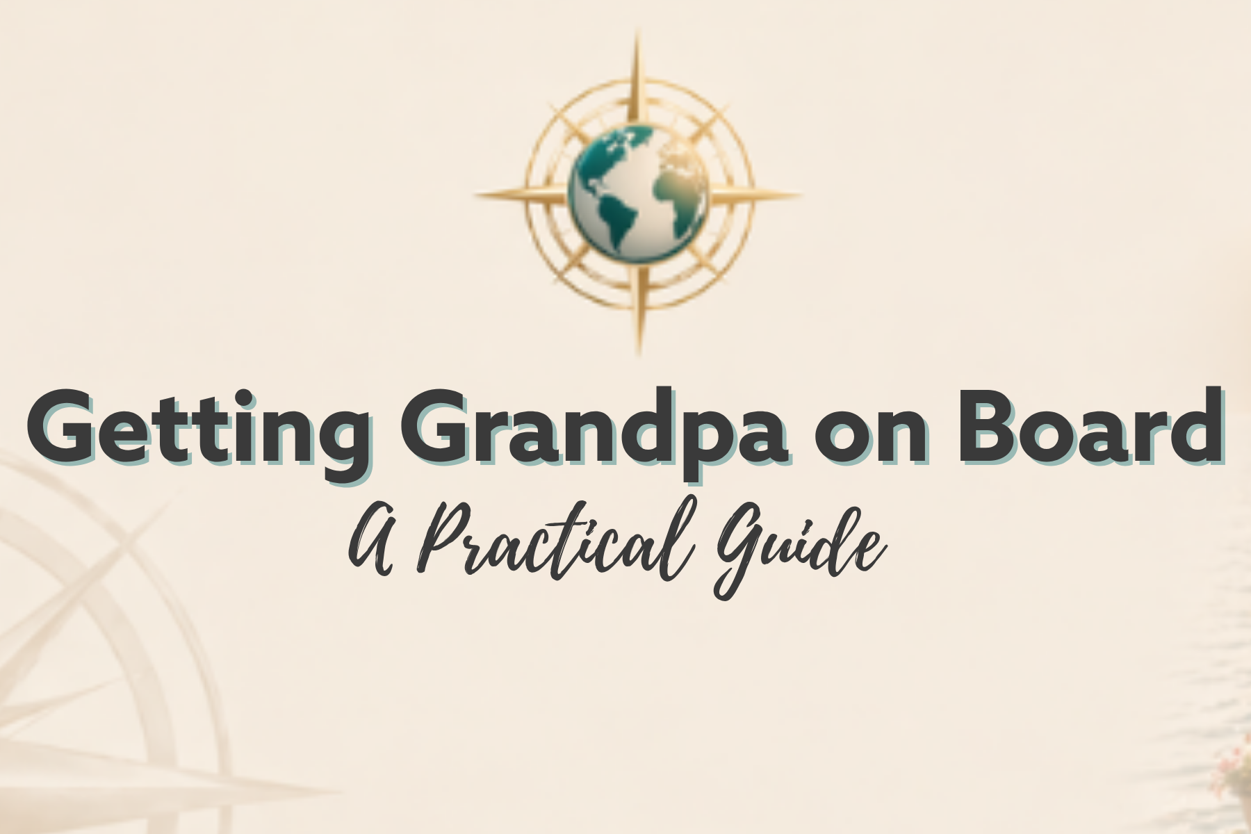 Getting Grandpa on Board A Practical Guide
